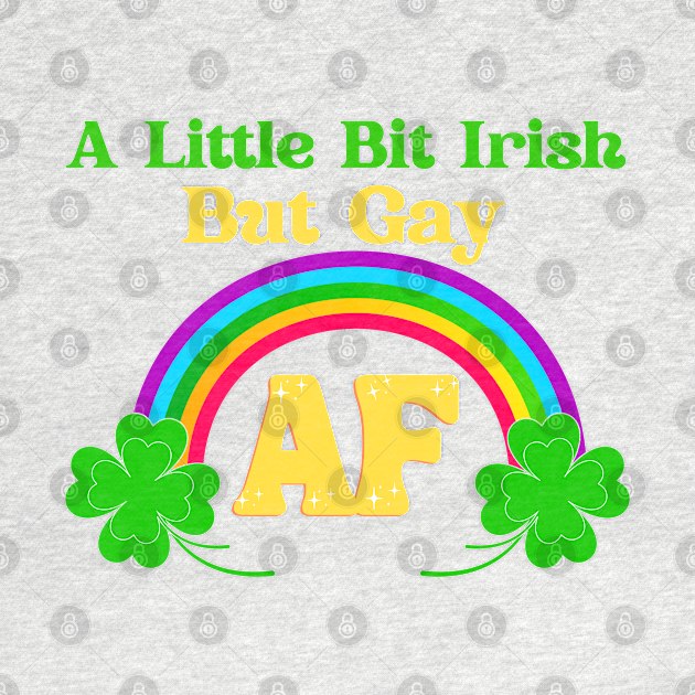 A Little Bit Irish But Gay Rainbow by Danderwen Press